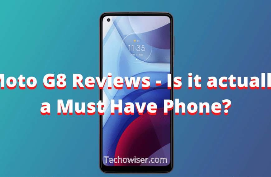 Moto G8 Reviews - Is it actually a Must Have Phone?