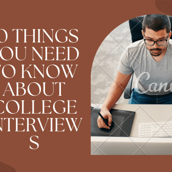 10 Things You Need to Know About College Interviews