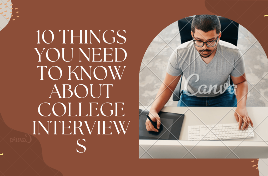 10 Things You Need to Know About College Interviews