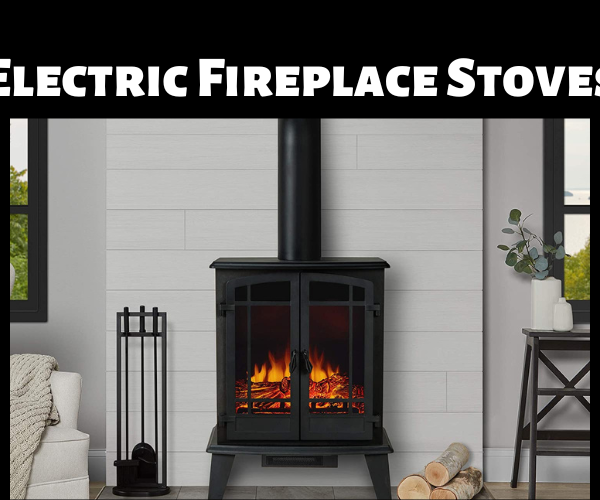 Electric Fireplace Stoves