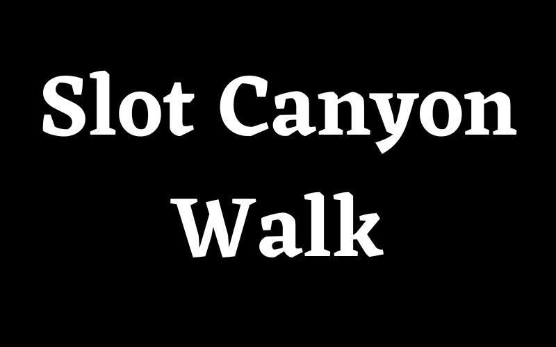 Slot Canyon Walk