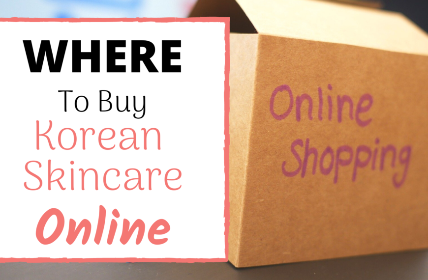 Korean Beauty Store – How To Find The Best Korean Skincare Products