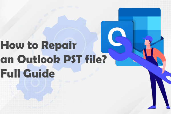 A Comprehensive Guide on Recovering Corrupt PST Files
