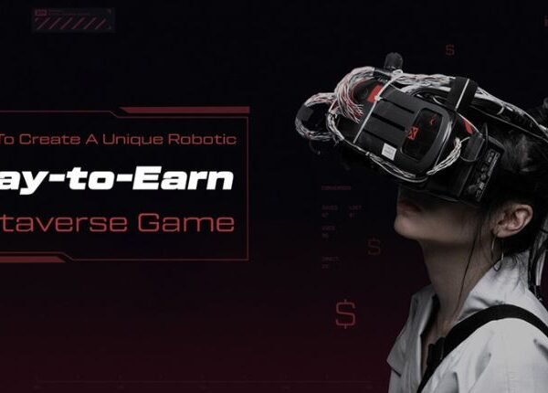 How To Create A Unique Robotic Play-to-Earn Metaverse Game