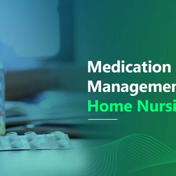 Safe Medication Management Practices In Home Health Care