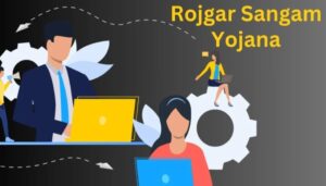 Rojgar Sangam Yojana: Empowering India’s Workforce for Success